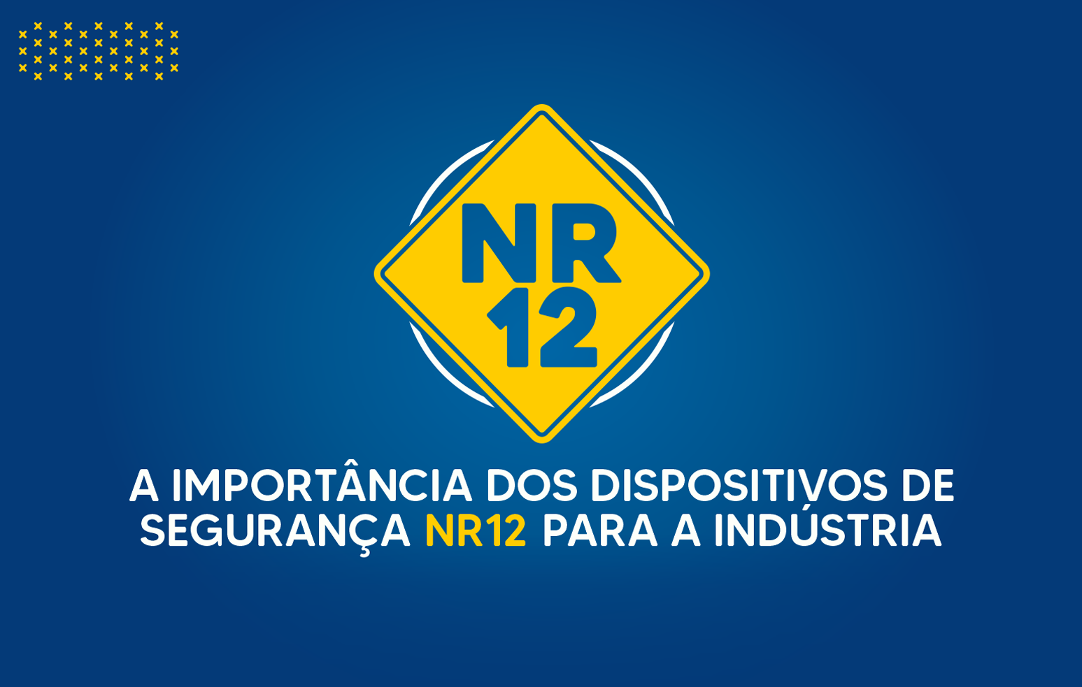 A importância dos dispositivos de segurança NR12 para a indústria